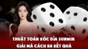 Thuật Toán Xóc Đĩa Sunwin - Giải Mã Cách Ra Kết Quả